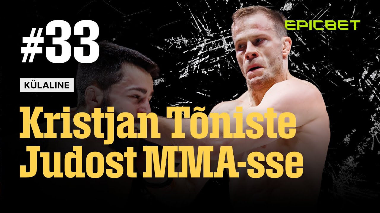 ÜKM #33 - Kristjan Tõniste: Judomaailmast MMA tippu
